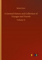General History and Collection of Voyages and Travels