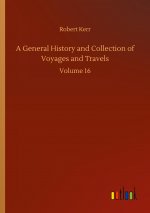 General History and Collection of Voyages and Travels
