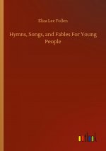 Hymns, Songs, and Fables For Young People