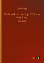 Uncollected Writings of Thomas De Quincey