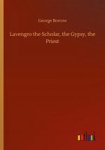 Lavengro the Scholar, the Gypsy, the Priest