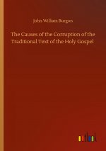 Causes of the Corruption of the Traditional Text of the Holy Gospel