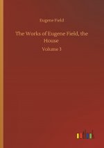 Works of Eugene Field, the House