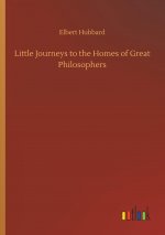 Little Journeys to the Homes of Great Philosophers