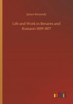 Life and Work in Benares and Kumaon 1839-1877
