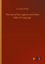Last of the Legions and Other Tales of Long Ago