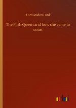 Fifth Queen and how she came to court
