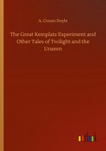 Great Keinplatz Experiment and Other Tales of Twilight and the Unseen