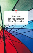 Bunt wie ein Regenbogen. Little Memories. Life is a Story - story.one