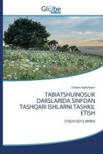Tabiatshuinoslik Darslarida Sinfdan Tashqari Ishlarni Tashkil Etish