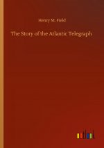 Story of the Atlantic Telegraph