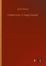 Mad Lover, A Tragi-Comedy