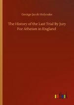 History of the Last Trial By Jury For Atheism in England