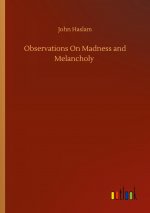 Observations On Madness and Melancholy