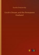 Uncle?s Dream; and the Permanent Husband