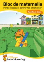 Bloc de maternelle - Pensée logique, devinettes & réflexion ? partir de 5 ans, A5-Bloc