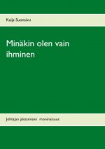 Minakin olen vain ihminen