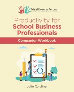 Productivity for School Business Professionals Companion Workbook