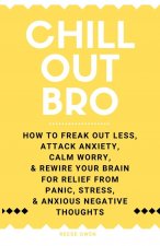 Chill Out, Bro