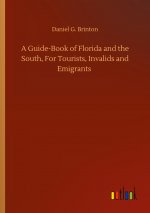 Guide-Book of Florida and the South, For Tourists, Invalids and Emigrants