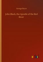 John Black, the Apostle of the Red River