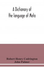 dictionary of the language of Mota, Sugarloaf Island, Banks' Islands, with a short grammar and index