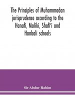 principles of Muhammadan jurisprudence according to the Hanafi, Maliki, Shafi'i and Hanbali schools