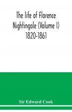 life of Florence Nightingale (Volume I) 1820-1861