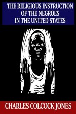 Religious Instruction of the Negroes in the United States