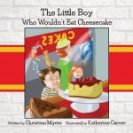 Little Boy Who Wouldn't Eat Cheesecake