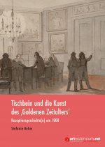 Tischbein und die Kunst des ,Goldenen Zeitalters'