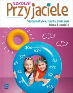 Szkolni przyjaciele. Szkoła podstawowa klasa 3. Matematyka. Karty ćwiczeń. Część 1