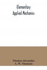 Elementary applied mechanics