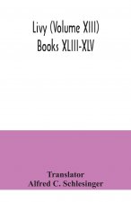 Livy (Volume XIII) Books XLIII-XLV