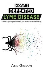 How I Defeated Lyme Disease