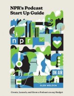 NPR#s Podcast Startup Guide