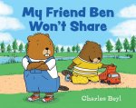 MY FRIEND BEN WONT SHARE