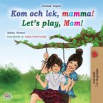 Let's play, Mom! (Swedish English Bilingual Book for Children)