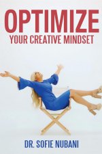 Optimize Your Creative Mindset: Unleash the Power of Your Imagination