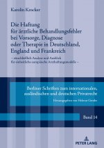 Die Haftung Fuer Aerztliche Behandlungsfehler Bei Vorsorge, Diagnose Oder Therapie in Deutschland, England Und Frankreich