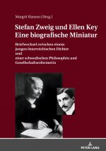 STEFAN ZWEIG UND ELLEN KEY. EINE BIOGRAFISCHE MINIATUR; Briefwechsel zwischen einem jungen oesterreichischen Dichter und einer schwedischen Philosophi