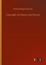 Copyright, Its History and Its Law