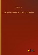 Holiday in Bed and other Sketches.