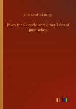 Bikey the Skicycle and Other Tales of Jimmieboy
