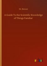 Guide To the Scientific Knowledge of Things Familiar