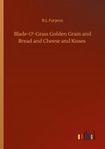 Blade-O'-Grass Golden Grain and Bread and Cheese and Kisses