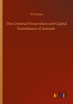 Criminal Prosecution and Capital Punishment of Animals