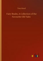 Fairy Realm, A Collection of the Favourite Old Tales