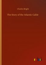 Story of the Atlantic Cable