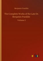 Complete Works of the Late Dr. Benjamin Franklin